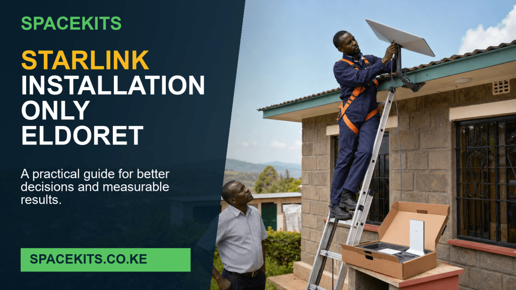 Starlink Installation Only Eldoret - installation of a customer-owned Starlink kit by SpaceKits