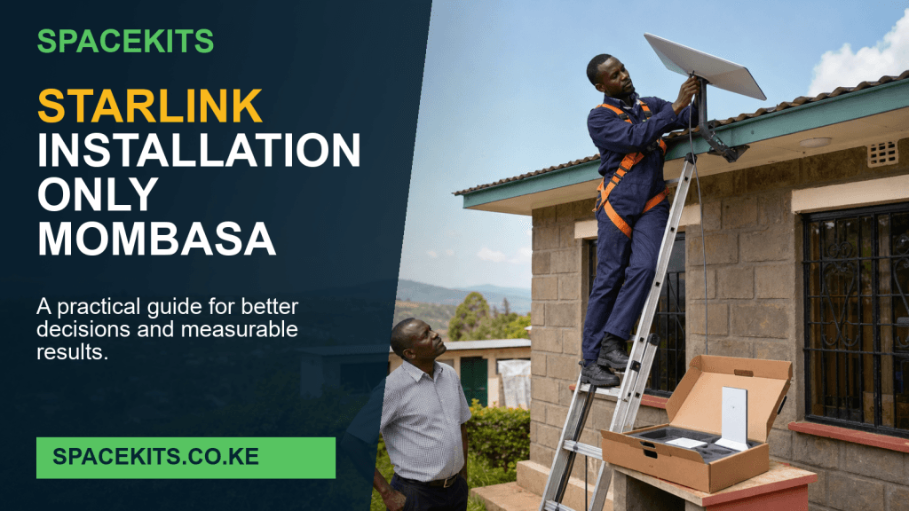Starlink Installation Only Mombasa - installation of a customer-owned Starlink kit by SpaceKits