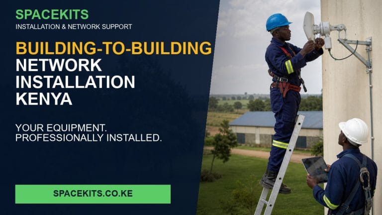 Building-to-Building Network Installation Kenya — SpaceKits installation service for customer-provided equipment